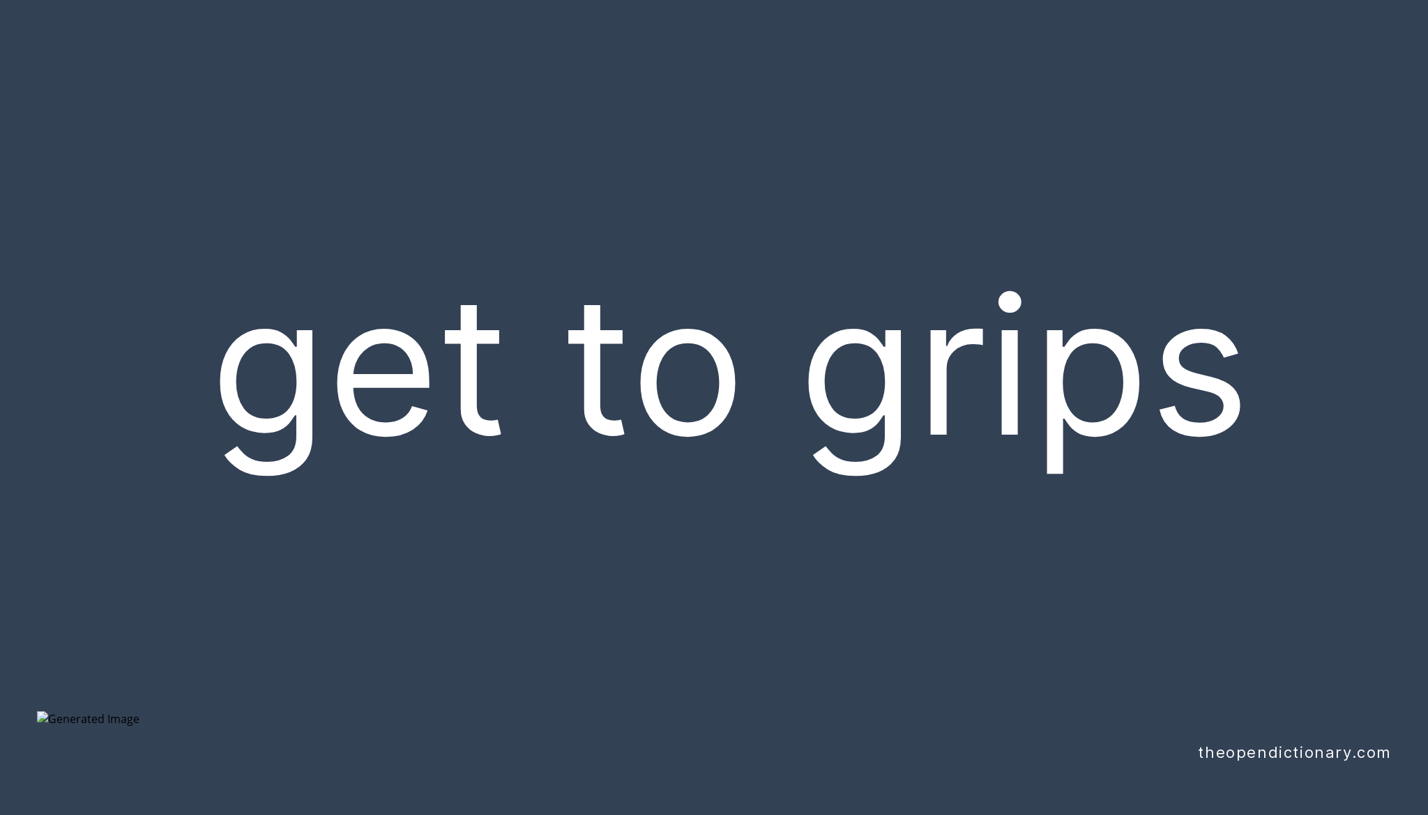 get-to-grips-meaning-of-get-to-grips-definition-of-get-to-grips